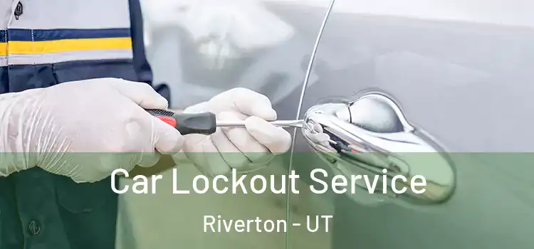 Car Lockout Service Riverton - UT