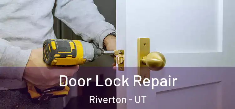 Door Lock Repair Riverton - UT