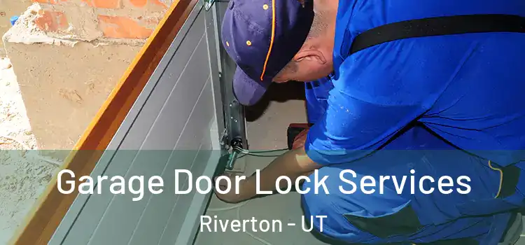 Garage Door Lock Services Riverton - UT
