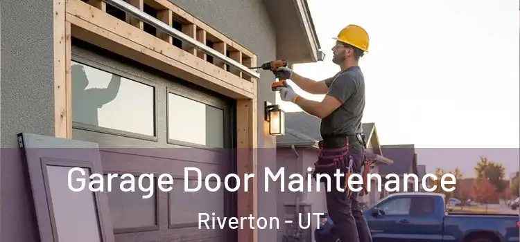 Garage Door Maintenance Riverton - UT