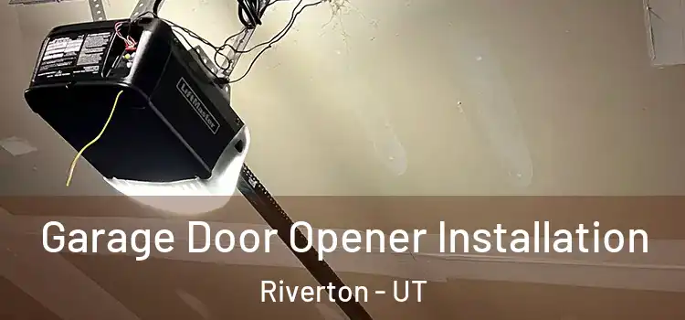  Garage Door Opener Installation Riverton - UT