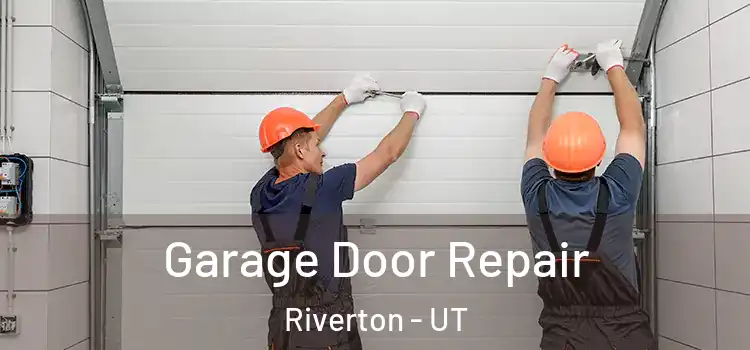  Garage Door Repair Riverton - UT