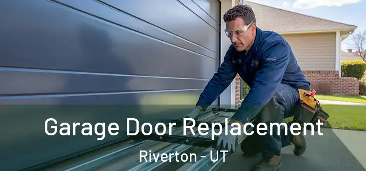  Garage Door Replacement Riverton - UT