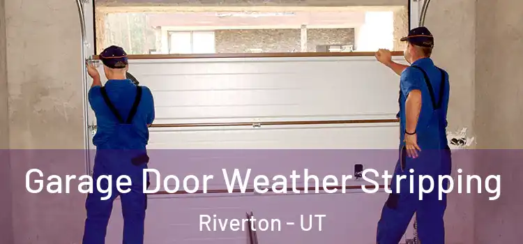  Garage Door Weather Stripping Riverton - UT