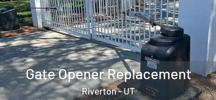  Gate Opener Replacement Riverton - UT