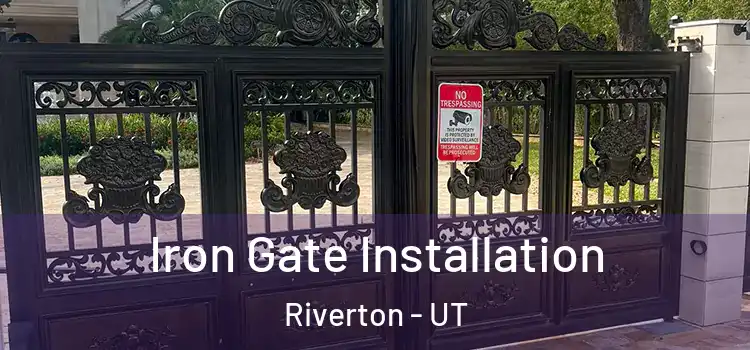  Iron Gate Installation Riverton - UT