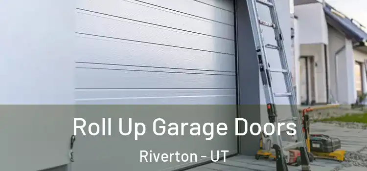  Roll Up Garage Doors Riverton - UT